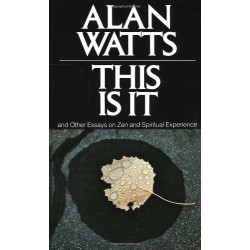 This is It And Other Essays on Zen and Spiritual Experience