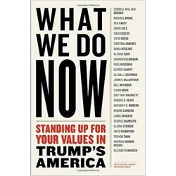 What We Do Now: Standing Up for Your Values in Trump's America