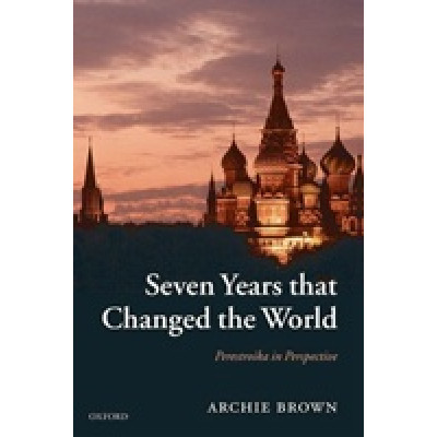 Seven Years That Changed the World. Perestroika in Perspective Seven Years That Changed the World. Perestroika in Perspective