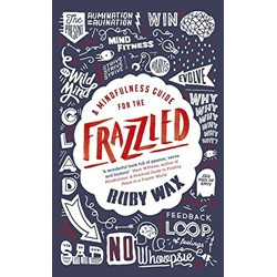 A Mindfulness Guide for the Frazzled