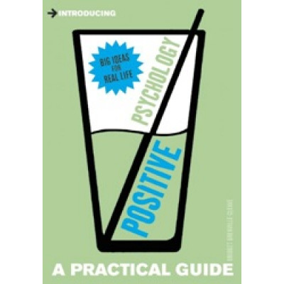 Introducing: Positive Psychology - A Practical Guide