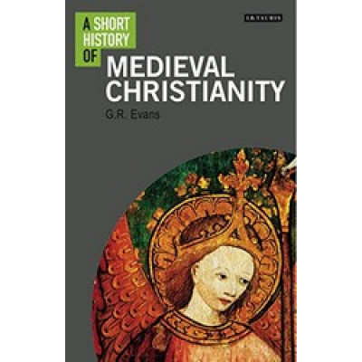 Short History of Medieval Christianity, A