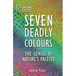 Seven Deadly Colours: The Genius of Nature's Palette