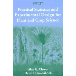 Practical Statistics and Experimental Design for Plant and Crop Science