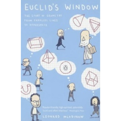 Euclid's Window: The Story of Geometry from Parallel Lines to Hyperspace Euclid's Window: The Story of Geometry from Parallel Lines to Hyperspace