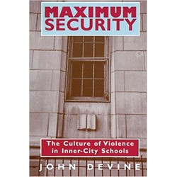 Maximum Security: Culture of Violence in Inner-city Schools