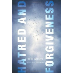 Hatred and Forgiveness (European Perspectives: A Series in Social Thought and Cultural Criticism)