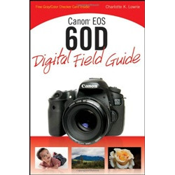 Canon EOS 60D Digital Field Guide