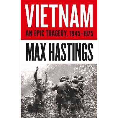 Vietnam: An Epic History of a Divisive War 1945-1975