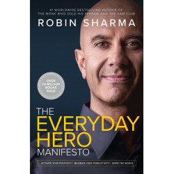 The Everyday Hero Manifesto: Activate Your Positivity, Maximize Your Productivity, Serve the World The Everyday Hero Manifesto: Activate Your Positivity, Maximize Your Productivity, Serve the World