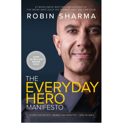 The Everyday Hero Manifesto: Activate Your Positivity, Maximize Your Productivity, Serve the World The Everyday Hero Manifesto: Activate Your Positivity, Maximize Your Productivity, Serve the World
