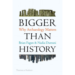 Bigger Than History: Why Archaeology Matters