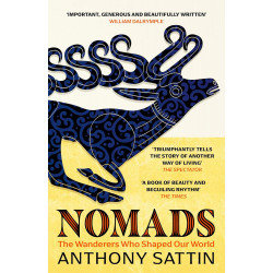 Nomads: The Wanderers Who Shaped Our World