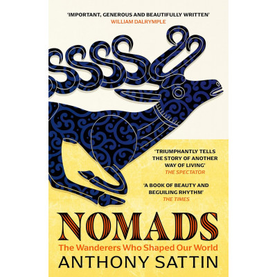 Nomads: The Wanderers Who Shaped Our World