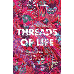 Threads of Life: A History of the World Through the Eye of a Needle
