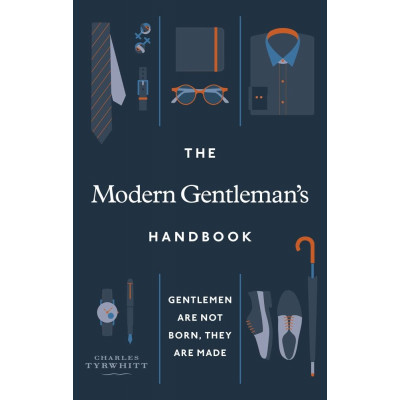 The Modern Gentleman’s Handbook
