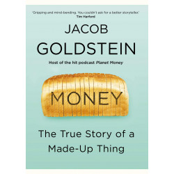 Money: The True Story of a Made-Up Thing