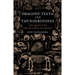 Dragons' Teeth and Thunderstones: The Quest for the Meaning of Fossils