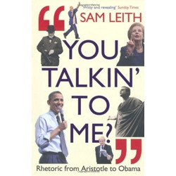 You Talkin' To Me?: Rhetoric from Aristotle to Obama