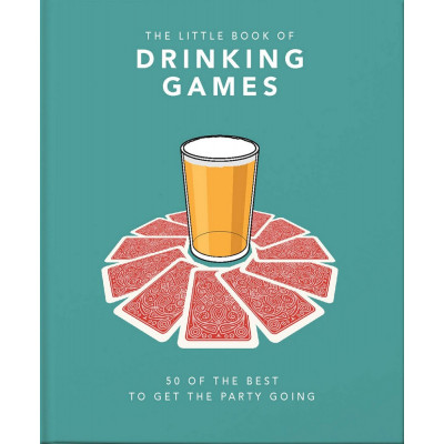 The Little Book of Drinking Games: 50 of the Best to get the Party Going