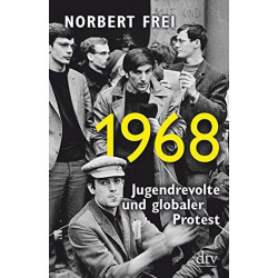 1968: Jugendrevolte und globaler Protest