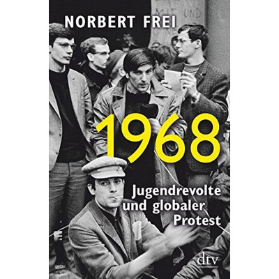 1968: Jugendrevolte und globaler Protest
