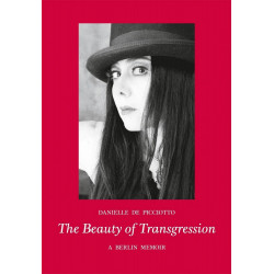 The Beauty of Transgression: A Berlin Memoir