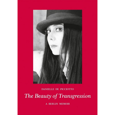 The Beauty of Transgression: A Berlin Memoir