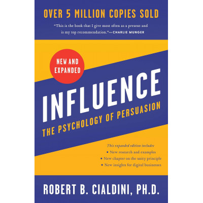 Influence, New and Expanded: The Psychology of Persuasion