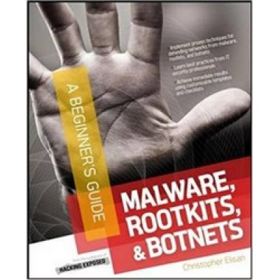 Malware, Rootkits & Botnets A Beginner's Guide