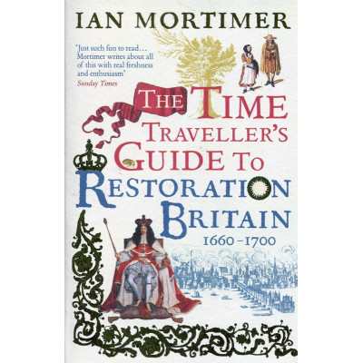 The Time Traveller's Guide to Restoration Britain