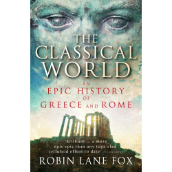 The Classical World: An Epic History of Greece and Rome