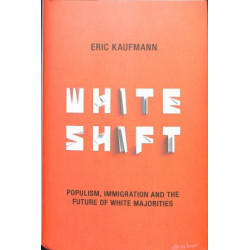 Whiteshift: Populism, Immigration and the Future of White Majorities