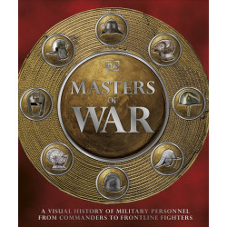 Masters of War: A Visual History of Military Personnel from Commanders to Frontline Fighters(Уценка)