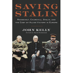 Saving Stalin - Roosevelt, Churchill, Stalin, and the Cost of Allied Victory in Europe HC (Уценка)