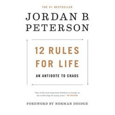 12 Rules for Life: An Antidote to Chaos