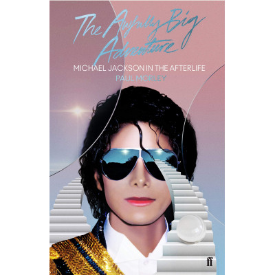 The Awfully Big Adventure: Michael Jackson in the Afterlife