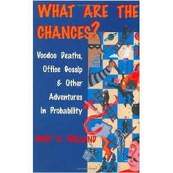 What Are the Chances?: Voodoo Deaths, Office Gossip, and Other Adventures in Probability