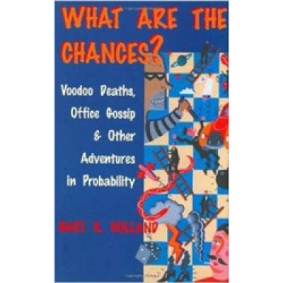 What Are the Chances?: Voodoo Deaths, Office Gossip, and Other Adventures in Probability