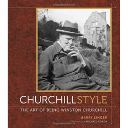 Churchill Style: The Art of Being Winston Churchill