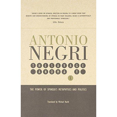 Savage Anomaly: The Power of Spinoza's Metaphysics and Politics