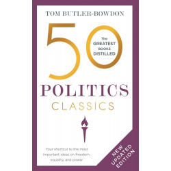 50 Politics Classics: Your Shortcut to the Most Important Ideas on Freedom, Equality, and Power