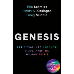 Genesis: Artificial Intelligence, Hope, and the Human Spirit