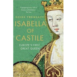 Isabella of Castile: Europe's First Great Queen