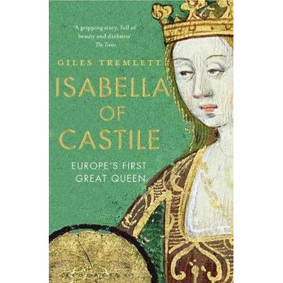 Isabella of Castile: Europe's First Great Queen