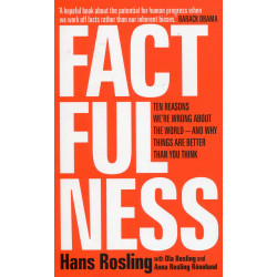 Factfulness: Ten Reasons We're Wrong About The World - And Why Things Are Better Than You Think