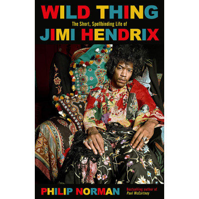 Wild Thing: The Short, Spellbinding Life of Jimi Hendrix