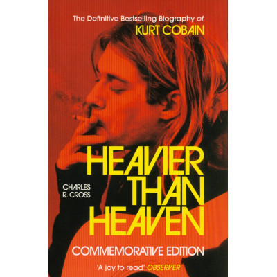 Heavier Than Heaven: The Biography of Kurt Cobain