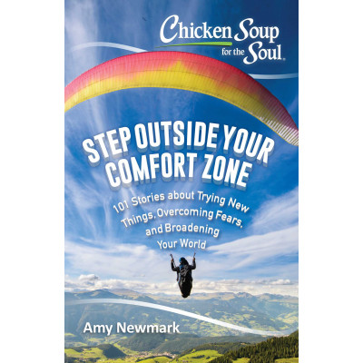 Chicken Soup for the Soul: Step Outside Your Comfort Zone