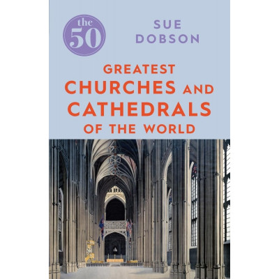 The 50 greatest churches and cathedrals of the world